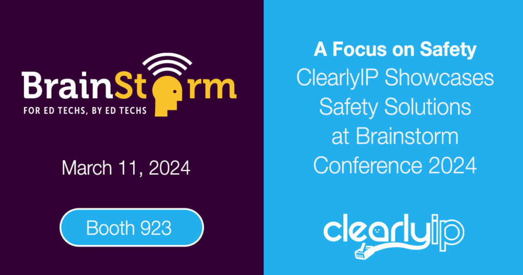 A Focus on Safety ClearlyIP Showcases Safety Solutions at Brainstorm