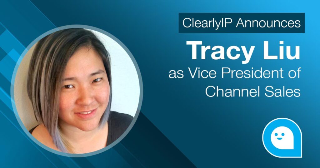 ClearlyIP Announces Tracy Liu as Vice President of Channel Sales