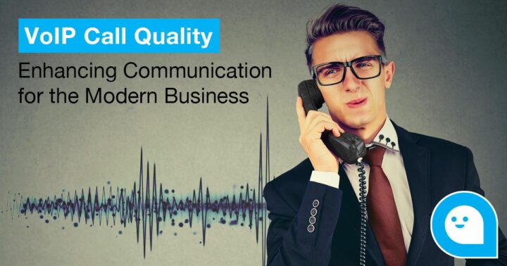 VoIP Call Quality: Enhancing Communication for the Modern Business