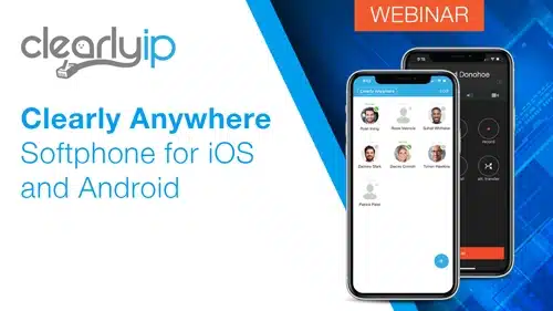 Clearly Anywhere Softphone for iOS and Android